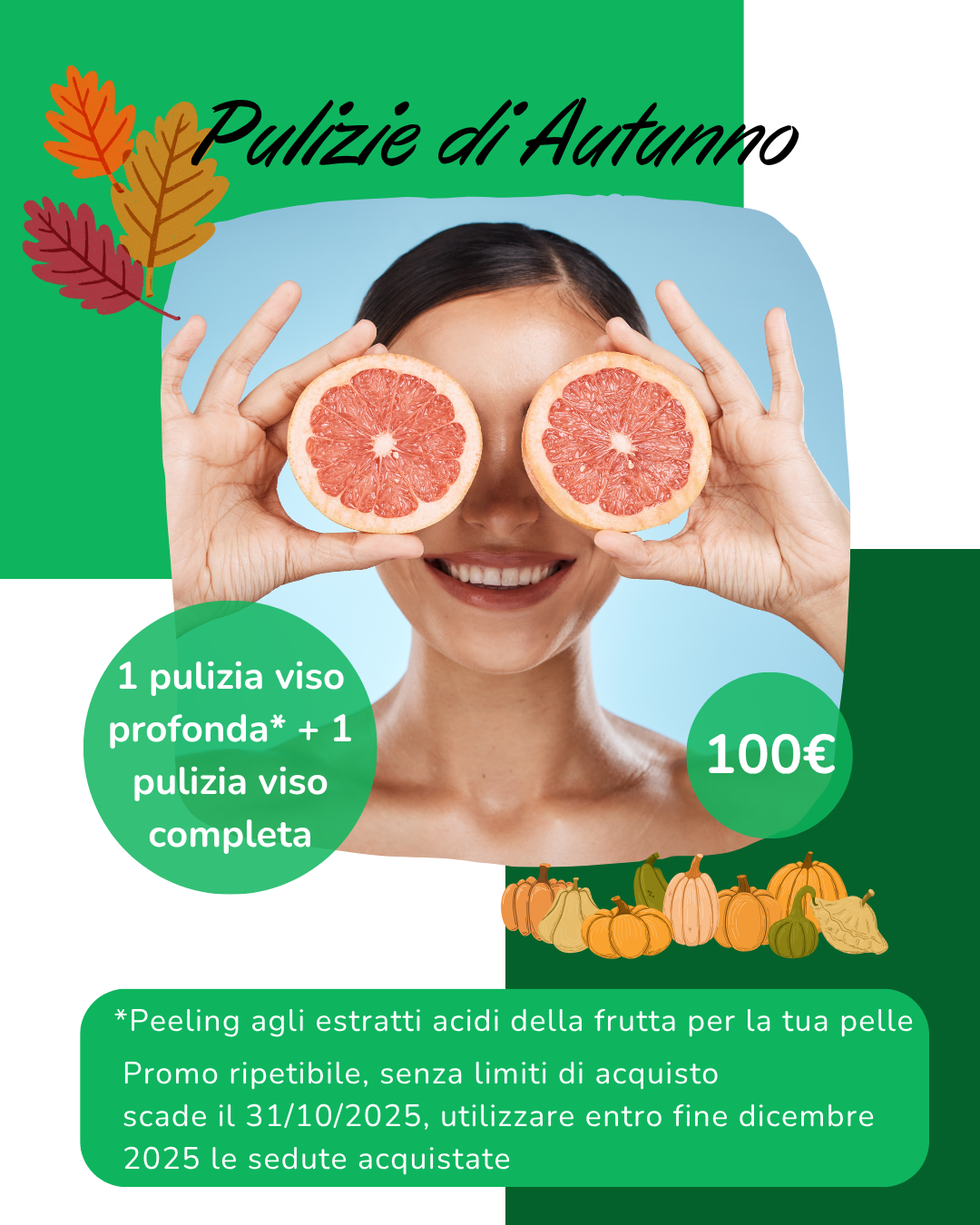 Donna sorridente con due metà di pompelmo davanti agli occhi. Grafica promozionale “Pulizie di Autunno” di EpilExpress: pacchetto con 1 pulizia viso profonda con peeling agli acidi della frutta e 1 pulizia viso completa, al prezzo speciale di 100€. Promo valida fino al 31/10/2025 nei centri di Firenze.