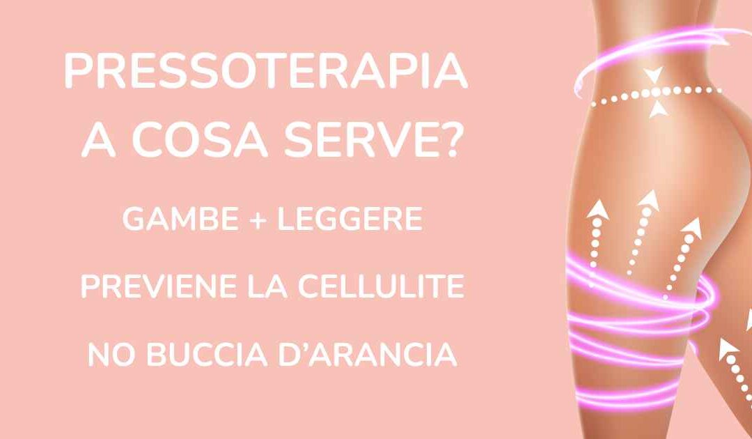 Pressoterapia : a cosa serve?