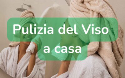 Pulizia del Viso a Casa: Segreti e Routine per una Pelle Luminosa