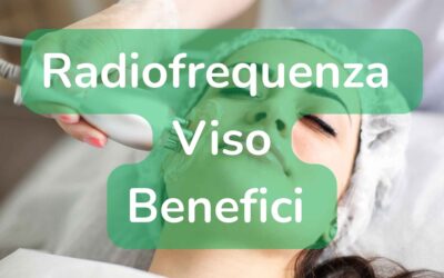 Cosa Fa la Radiofrequenza Viso? Benefici e Durata