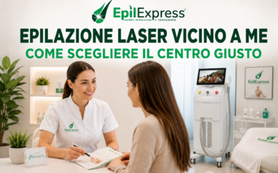 Epilazione Laser Vicino a me: Come scegliere il centro giusto