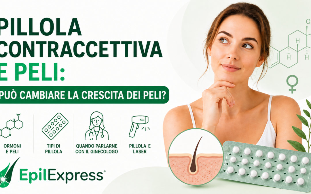 Pillola contraccettiva e peli: cosa pu&ograve; cambiare
