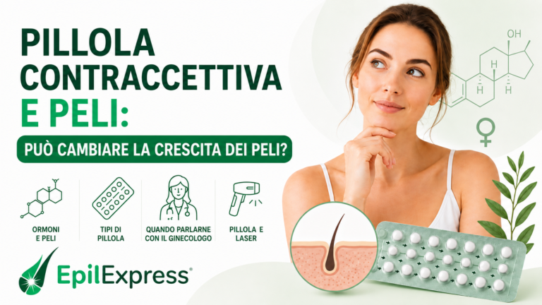 Pillola contraccettiva e peli: effetti degli ormoni sulla crescita dei peli e rapporto con epilazione laser