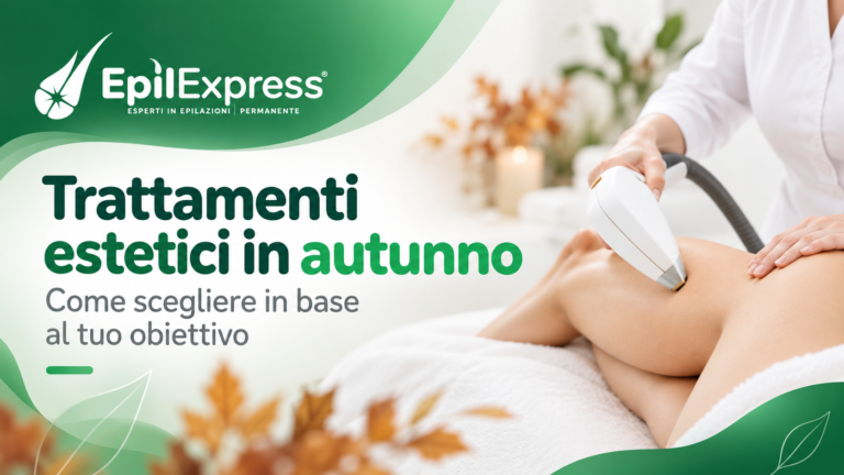 Trattamenti estetici in autunno: guida EpilExpress alla scelta tra laser, pulizia viso, radiofrequenza e pressoterapia
